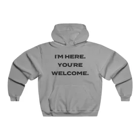 I'm here. You're Welcome - Men's NUBLEND Hooded Sweatshirt