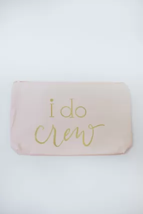 Pink I Do Crew Makeup Bag