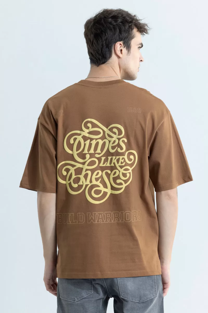 Times Like These Brown Oversized T-Shirt