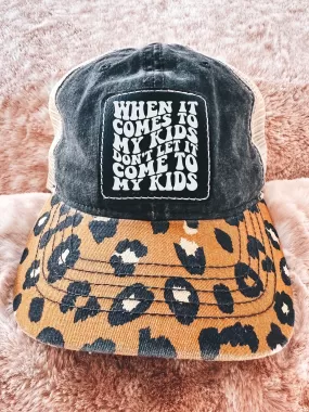 When It Comes To My Kids, Don't Let It Come To My Kids (Leopard Hat)