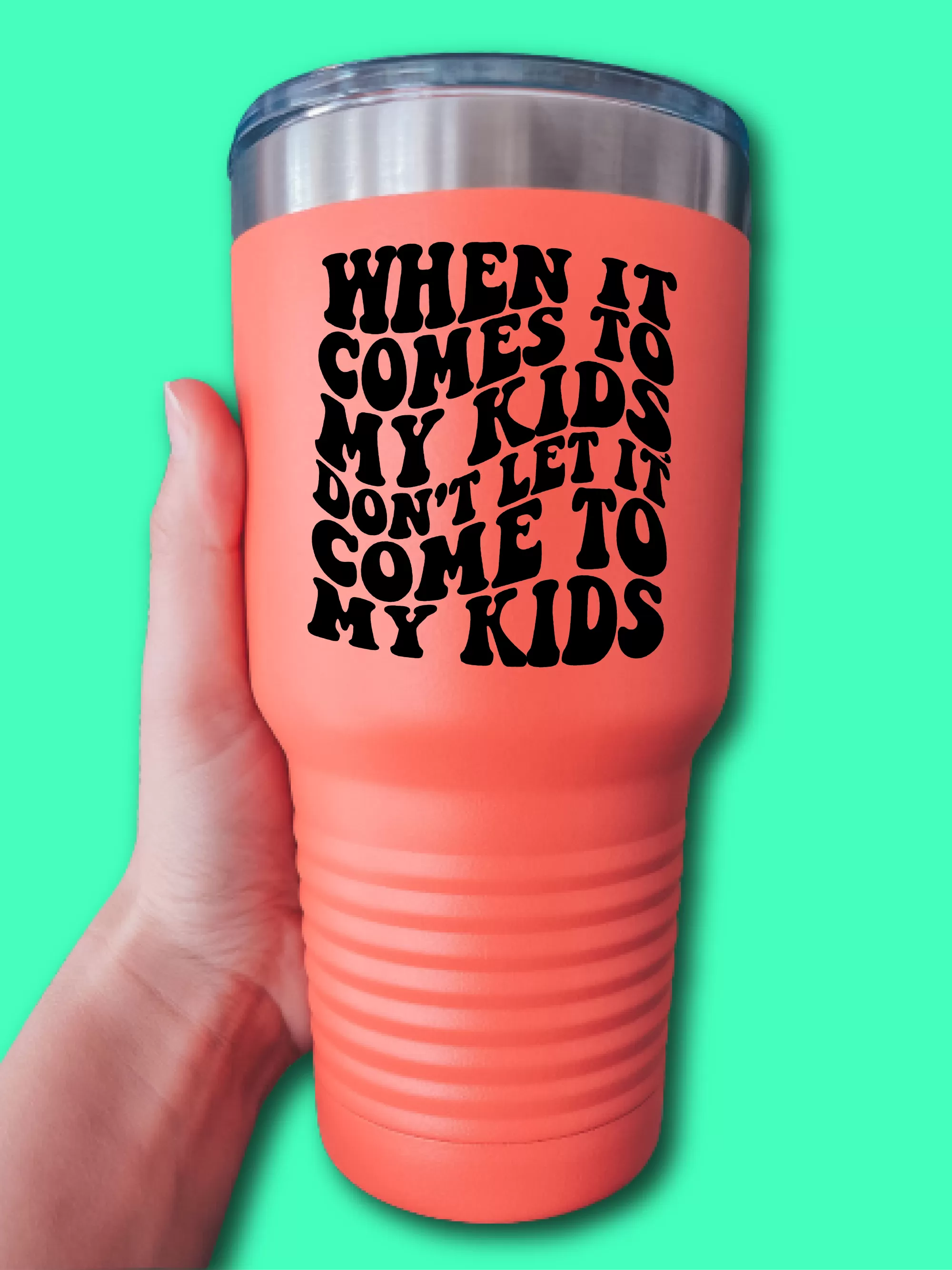 When It Comes To My Kids, Don't Let It Come To My Kids - UV TUMBLER